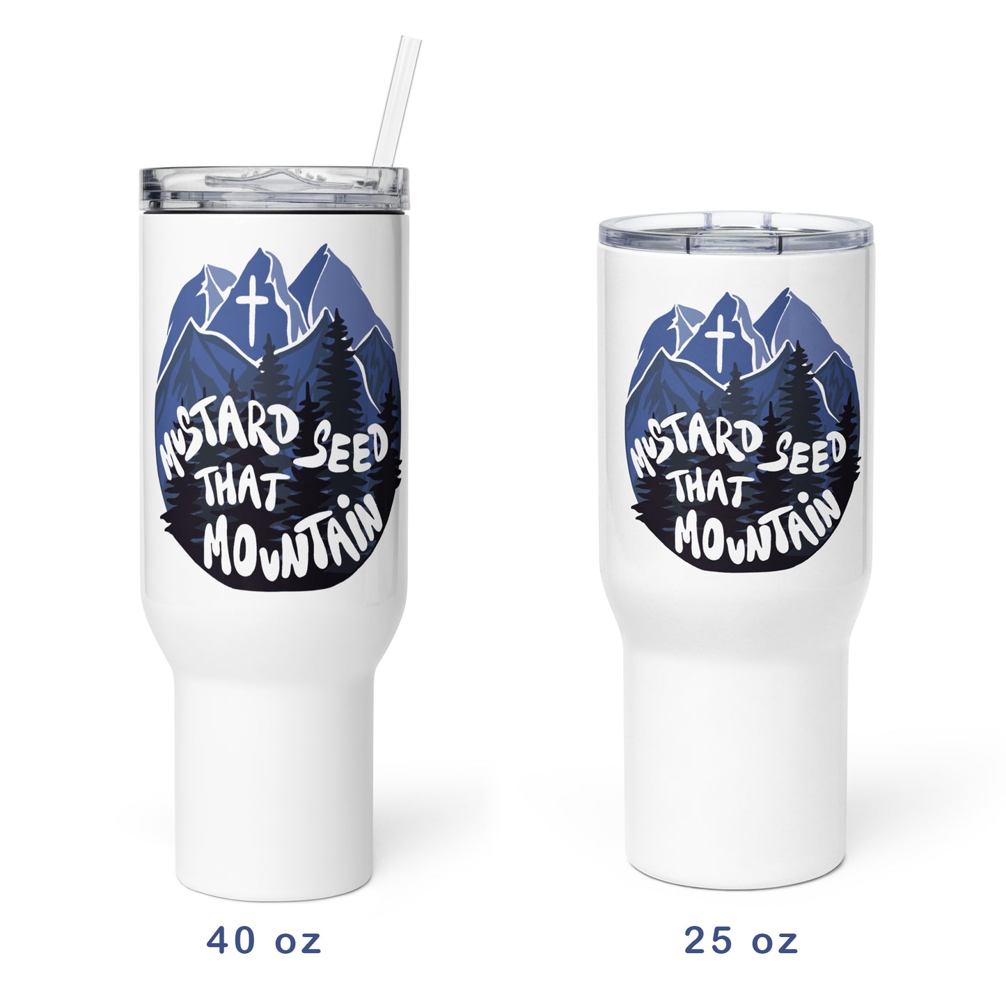 “Mustard Seed That Mountain” Tumbler- 25 oz and 40 oz