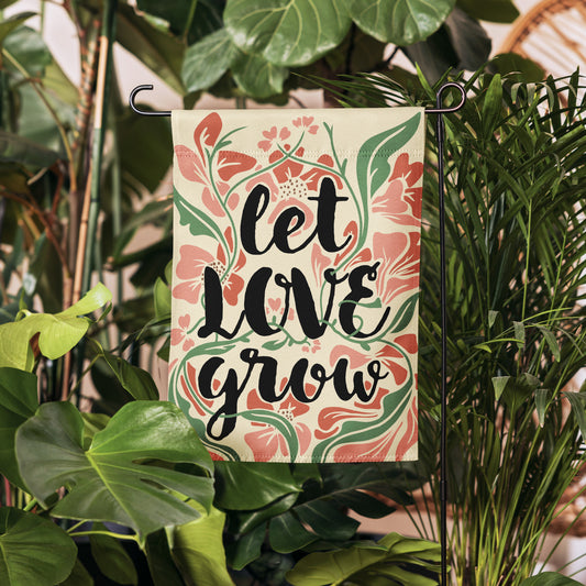 "Let Love Grow" Garden Flag