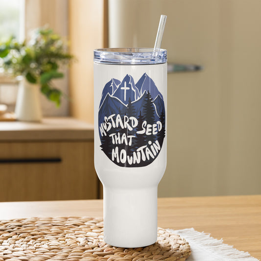 “Mustard Seed That Mountain” Tumbler- 25 oz and 40 oz